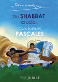 Du Shabbat crucial  aux lueurs pascales