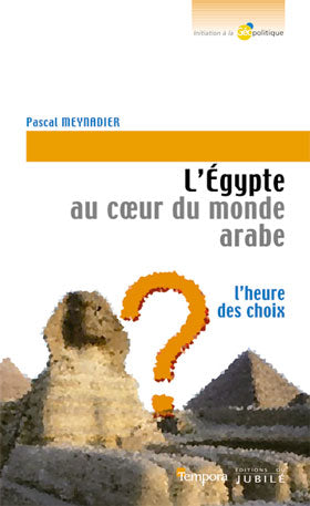 L'ÉGYPTE, AU COEUR DU MONDE ARABE