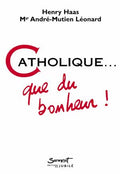 Catholique ? Que du bonheur !