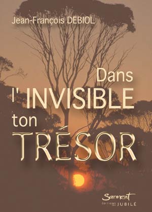 Dans l'invisible ton trésor