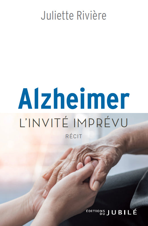 Alzheimer, l'invité imprévu