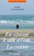 En séparant le sable et l'eau... La Création
