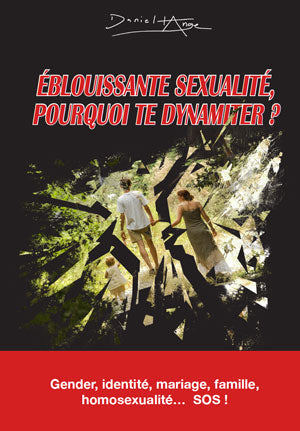 Eblouissante sexualité, pourquoi te dynamiter ?
