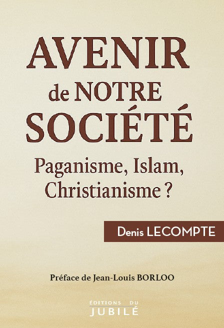 Avenir de notre société - Paganisme, Islam, Christianisme…